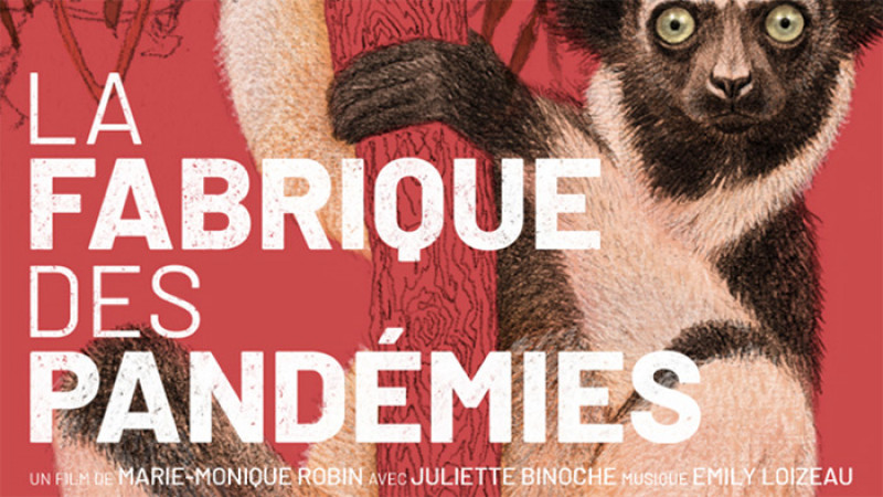 LA FABRIQUE DES PANDÉMIES, documentaire de Marie-Monique Robin